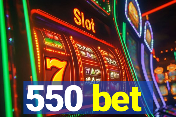 550 bet